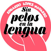 Profile Picture of Eduardo Lopez-Navarro SIN PELOS EN LA LENGUA (@elnsinpelosenlalengua) on Youtube