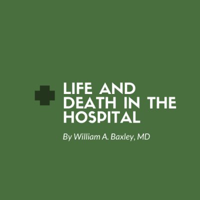 Profile Picture of Life And Death In The Hospital (@WilliamBaxleyMD) on Twitter