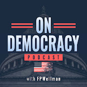 Profile Picture of On Democracy With FPWellman (@ondemocracypodcast) on Youtube